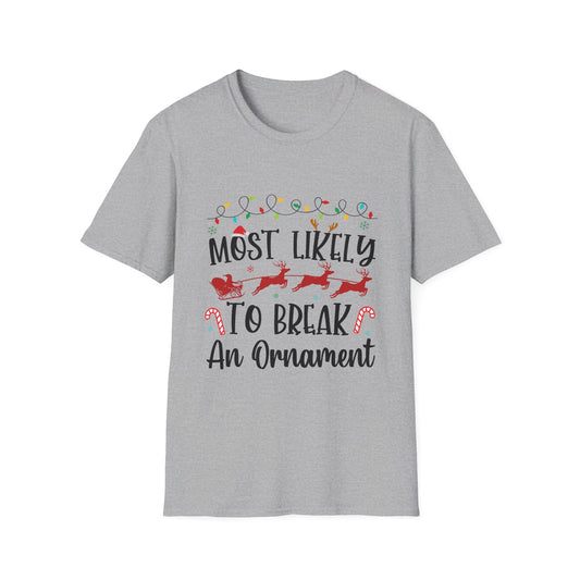 Most Likely to Break An Ornament Unisex Holiday T-Shirt