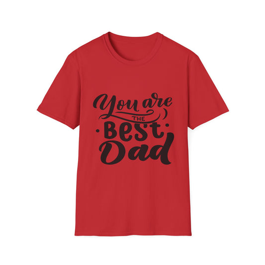 You Are The Best Dad T-Shirt — Father’s Day Gift Tee