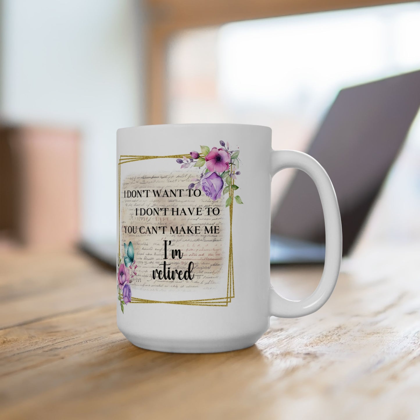 "I Don't Whine, I Don't Complain - Inspirational Floral Ceramic Mug — Motivational Coffee Cup (11oz/15oz)