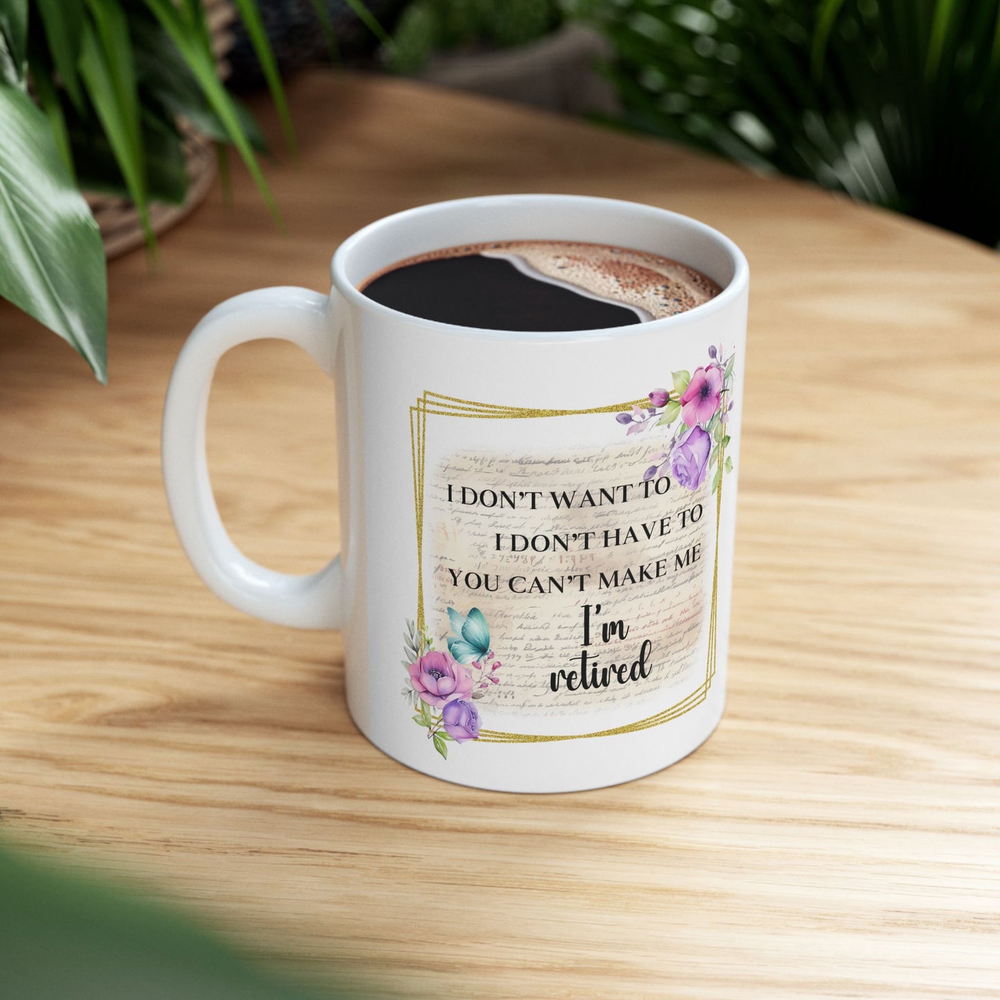"I Don't Whine, I Don't Complain - Inspirational Floral Ceramic Mug — Motivational Coffee Cup (11oz/15oz)