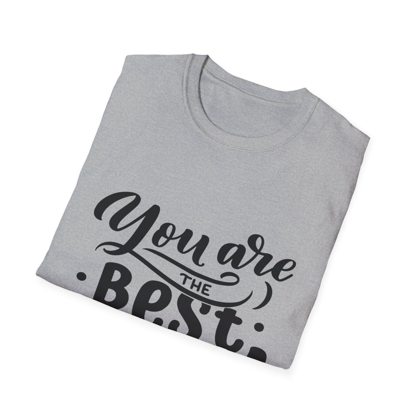 You Are The Best Dad T-Shirt — Father’s Day Gift Tee