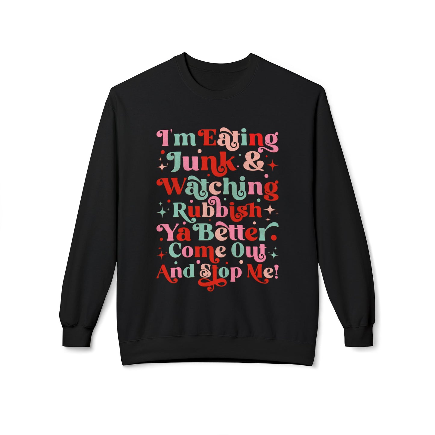 "I'm Eating Junk & Watching Rubbish" Cozy Fleece Sweatshirt: