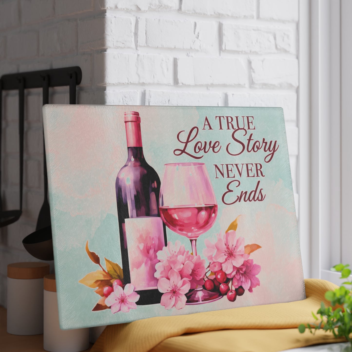 A True Love Story Never Ends Glass Cutting Board - Wine & Floral Kitchen Decor