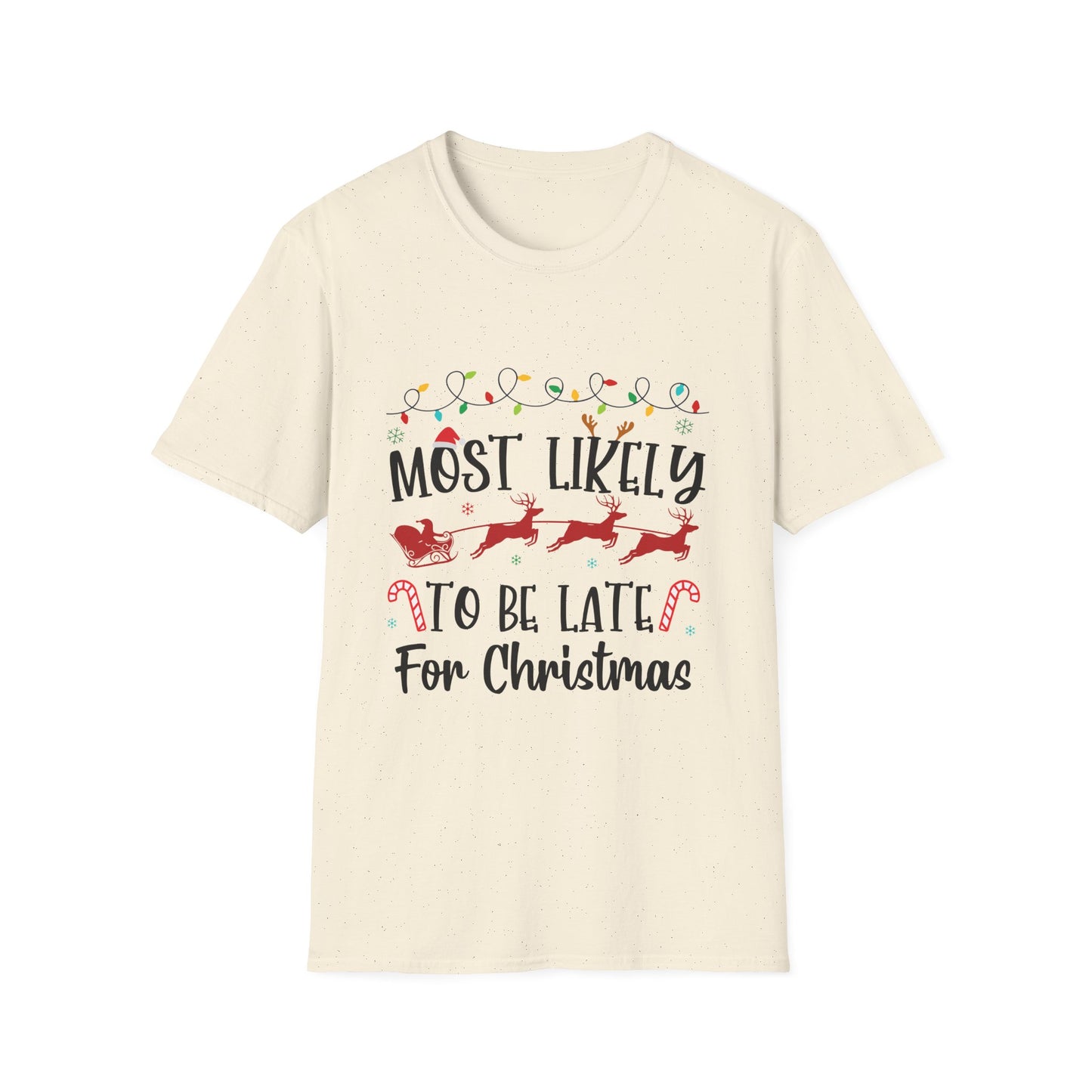 Most Likely to Be Late For Christmas Unisex Holiday T-Shirt