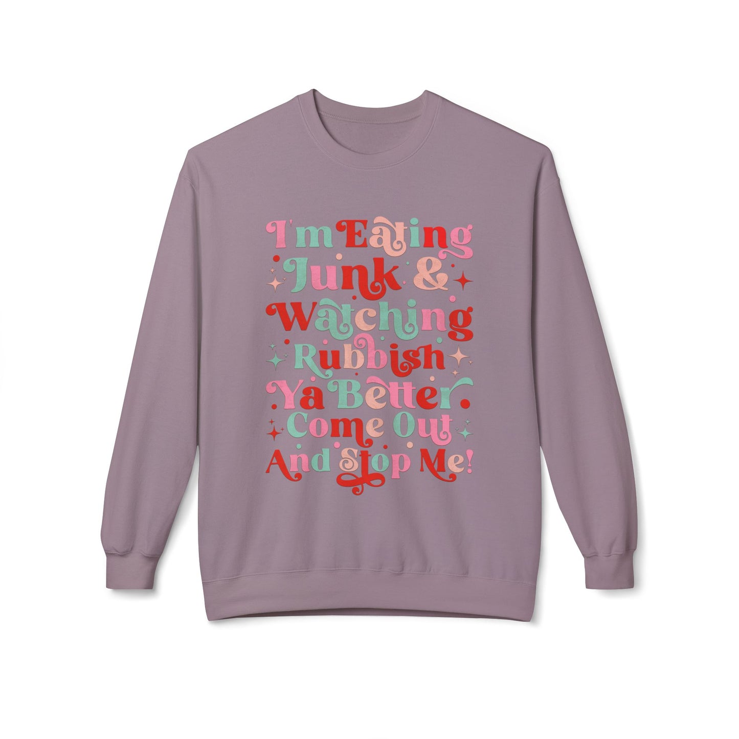 "I'm Eating Junk & Watching Rubbish" Cozy Fleece Sweatshirt: