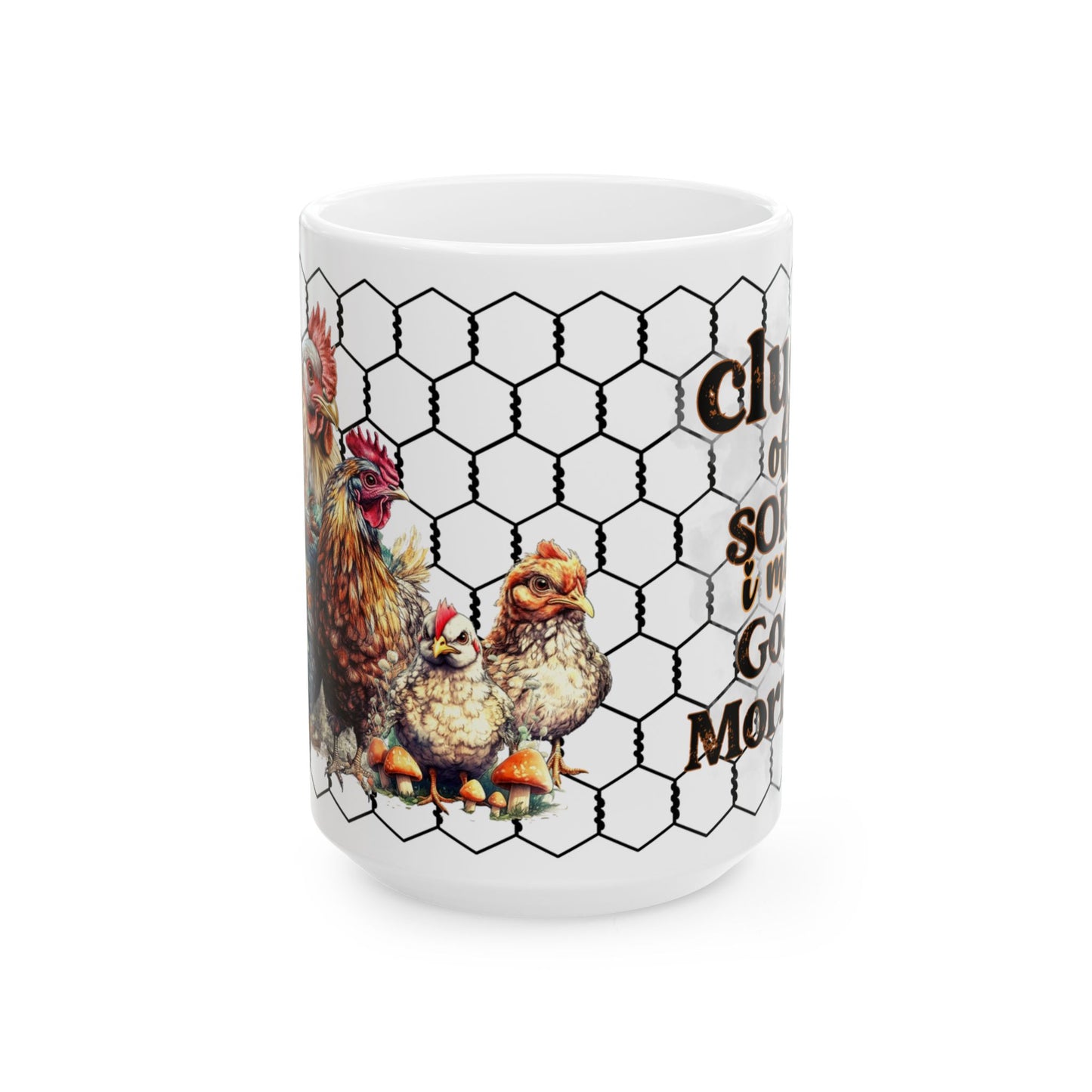 Rooster & Chicks Farmhouse Mug — "Cluck off, I'm on my coffee morning" Ceramic Coffee Cup (11oz, 15oz)