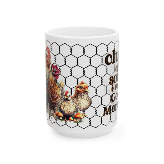 Rooster & Chicks Farmhouse Mug — "Cluck off, I'm on my coffee morning" Ceramic Coffee Cup (11oz, 15oz)