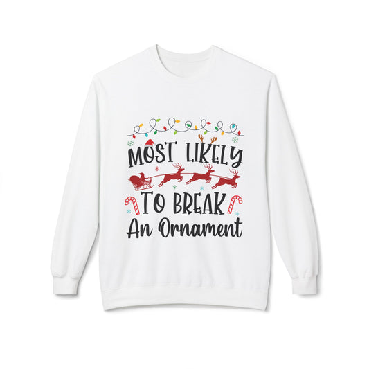 Most Likely to Break An Ornament Crewneck Sweatshirt
