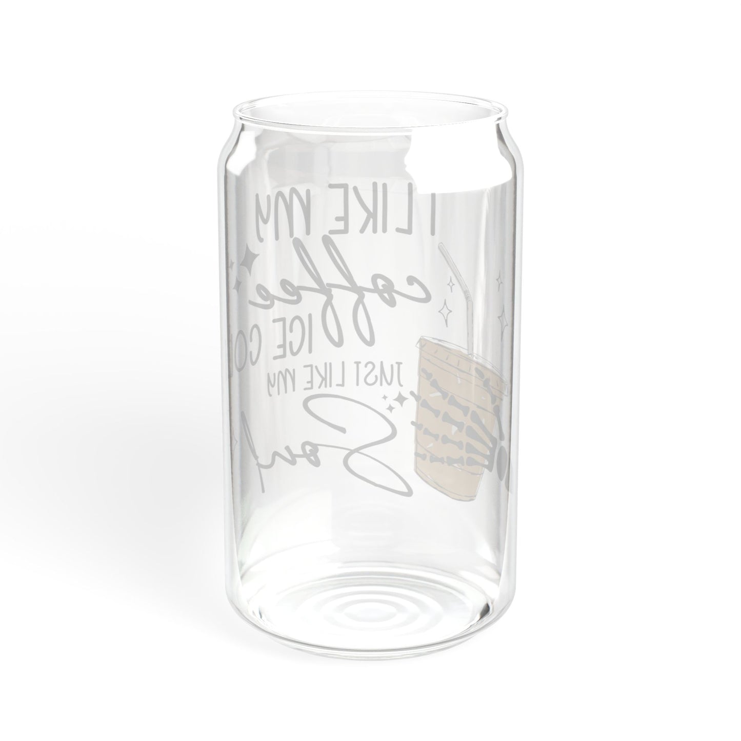I Like My Coffee Ice Cold, Sipper Glass, 16oz