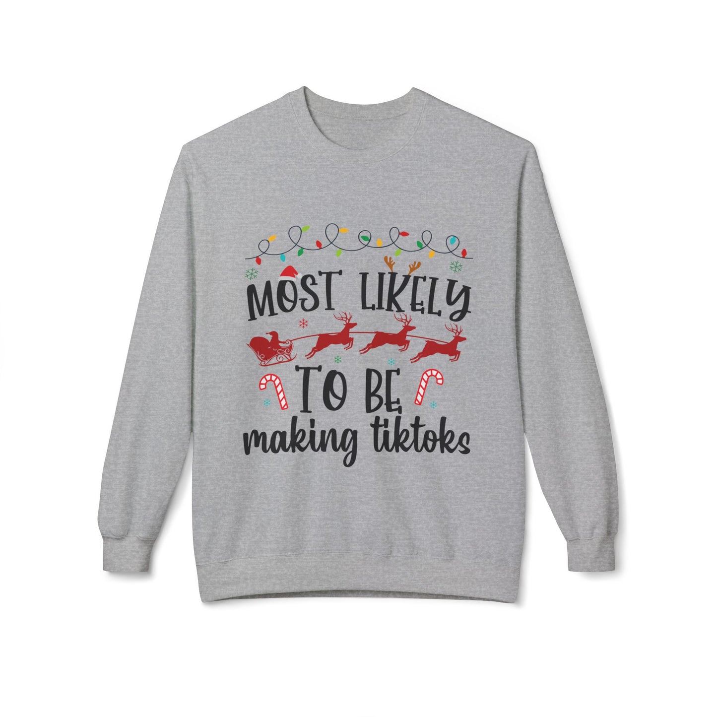 Most Likely to Be Making TikToks Crewneck Sweatshirt