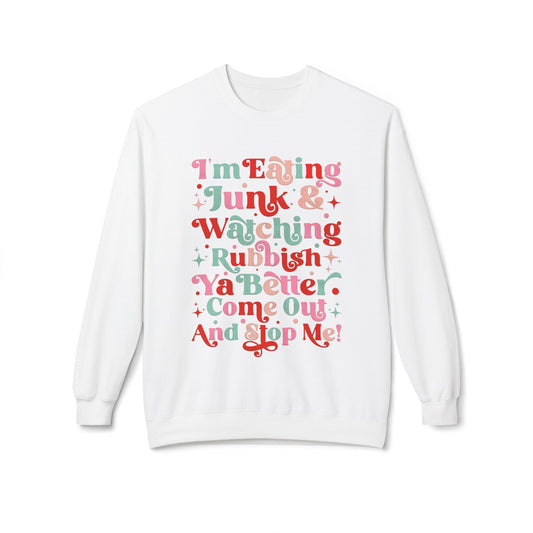 "I'm Eating Junk & Watching Rubbish" Cozy Fleece Sweatshirt: