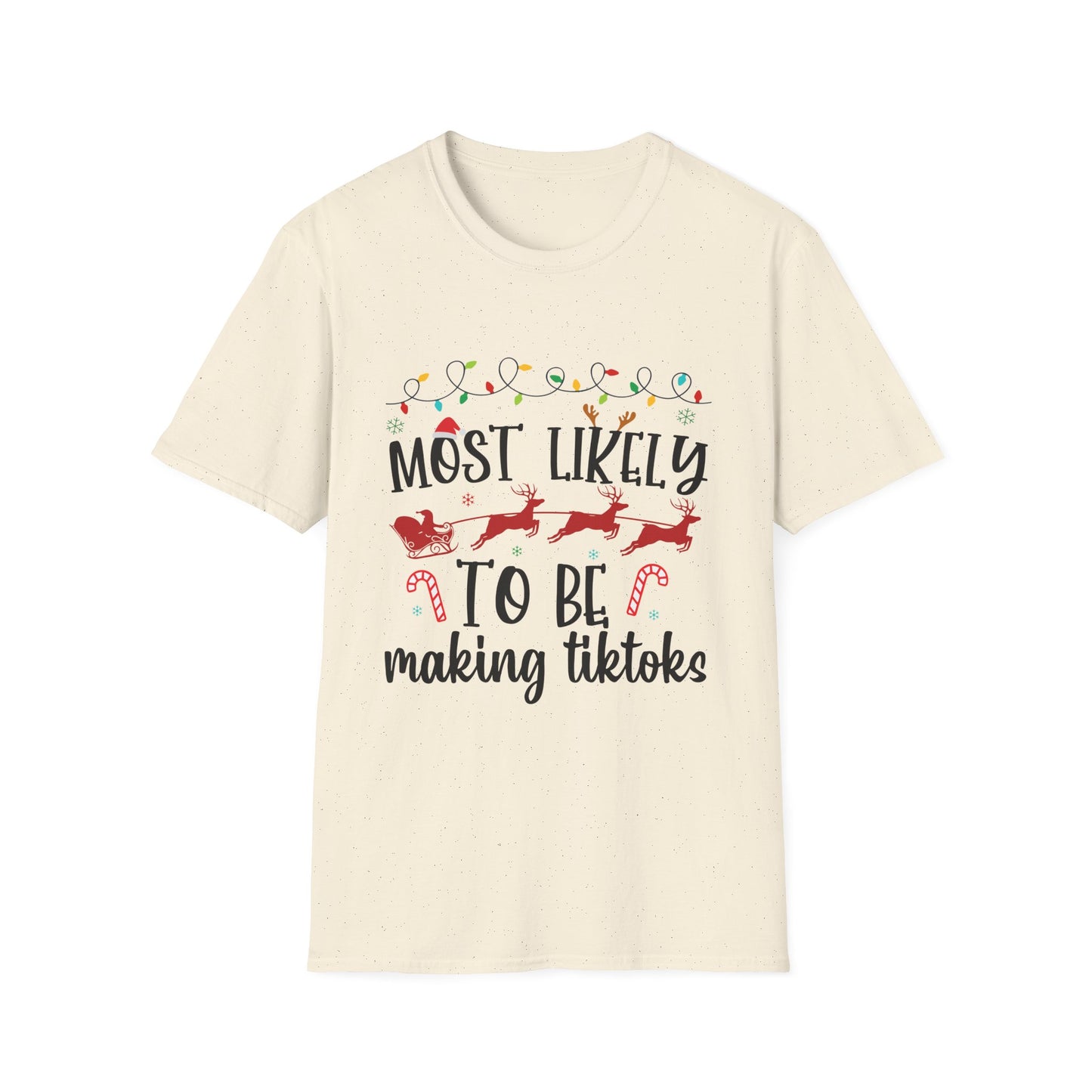 Most Likely to Be Making TikToks Unisex Holiday T-Shirt