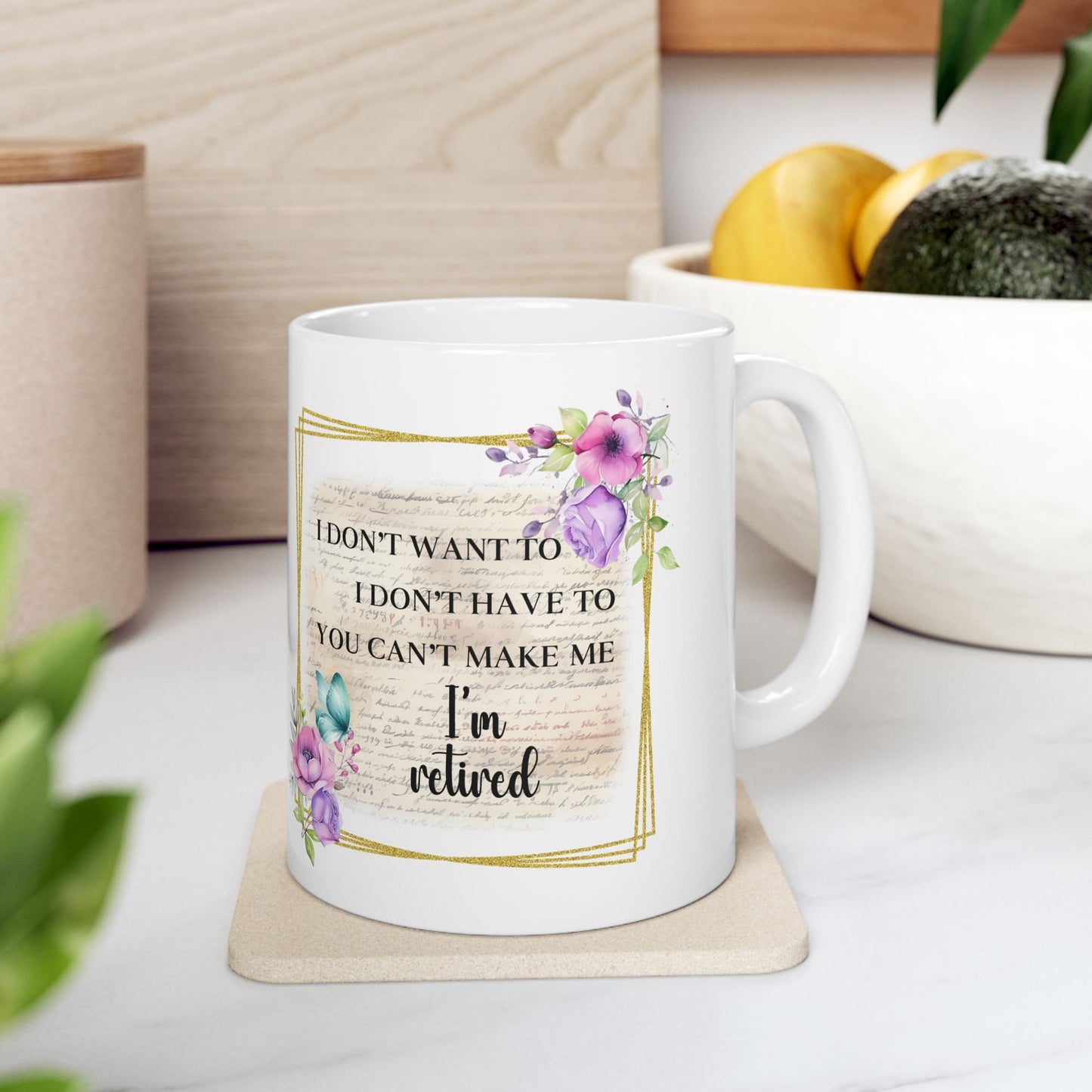 "I Don't Whine, I Don't Complain - Inspirational Floral Ceramic Mug — Motivational Coffee Cup (11oz/15oz)
