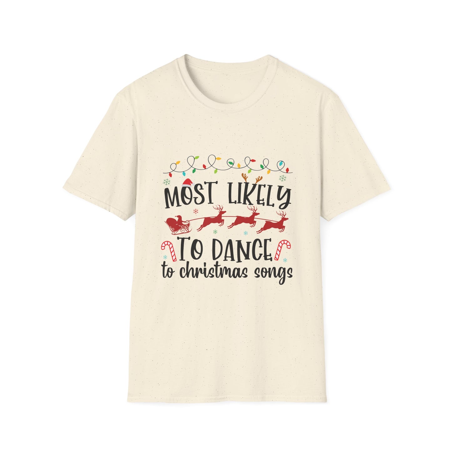 Most Likely to to Dance to Christmas Songs Unisex Holiday T-Shirt