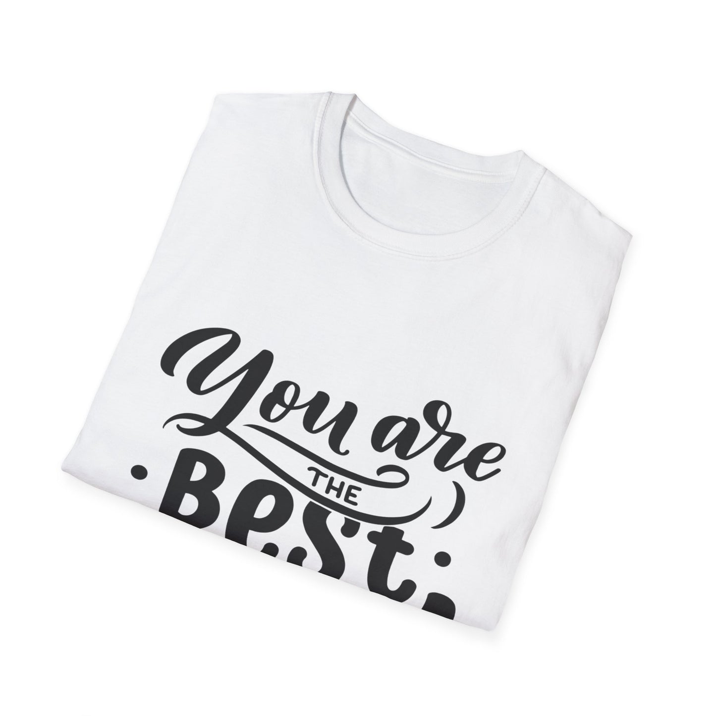 You Are The Best Dad T-Shirt — Father’s Day Gift Tee