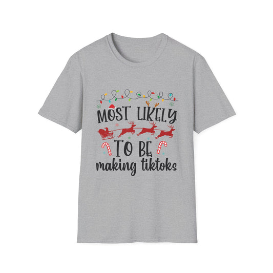 Most Likely to Be Making TikToks Unisex Holiday T-Shirt
