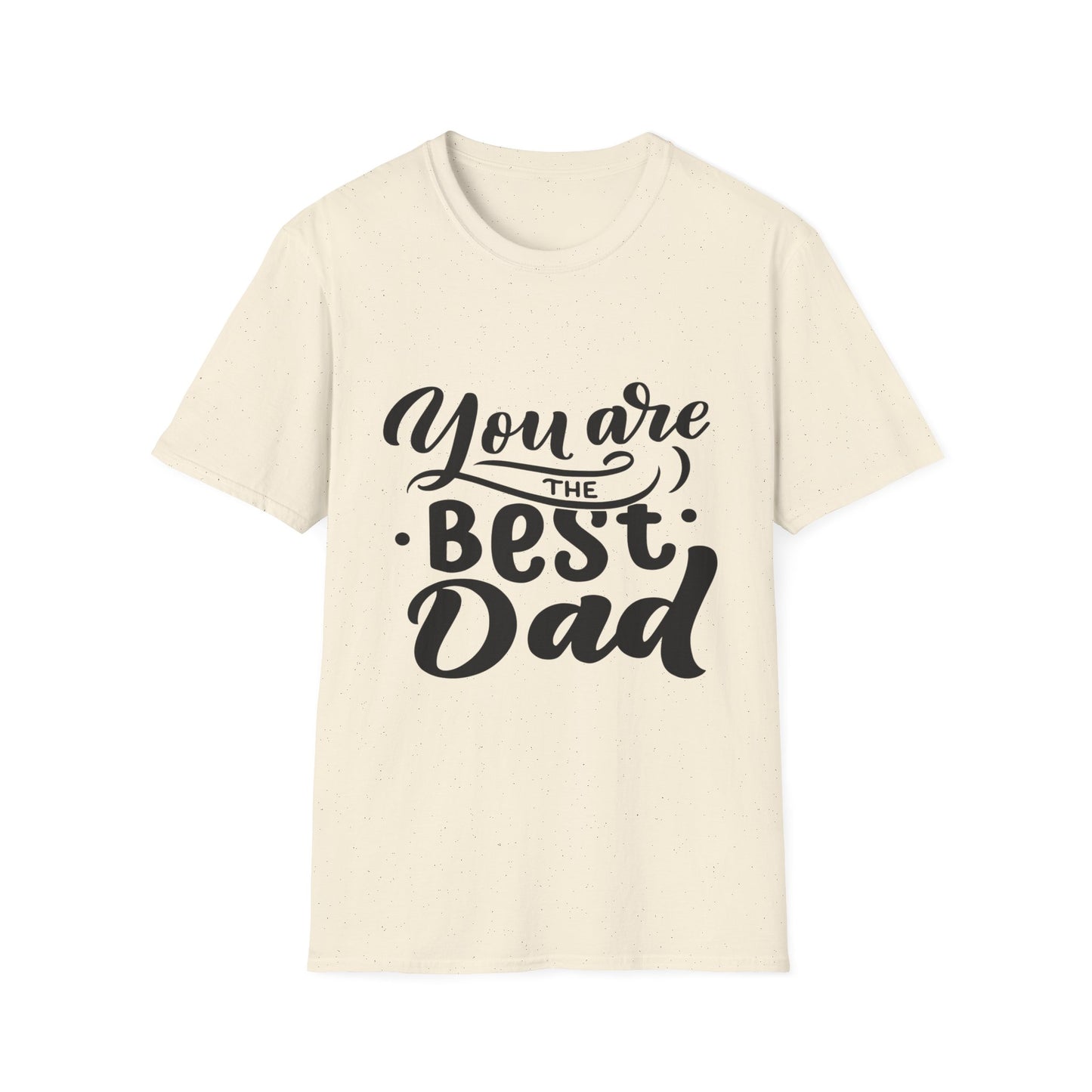 You Are The Best Dad T-Shirt — Father’s Day Gift Tee