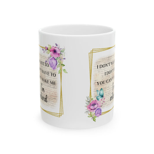 "I Don't Whine, I Don't Complain - Inspirational Floral Ceramic Mug — Motivational Coffee Cup (11oz/15oz)