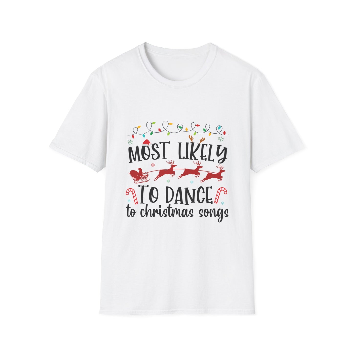 Most Likely to to Dance to Christmas Songs Unisex Holiday T-Shirt