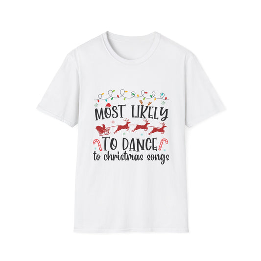 Most Likely to to Dance to Christmas Songs Unisex Holiday T-Shirt