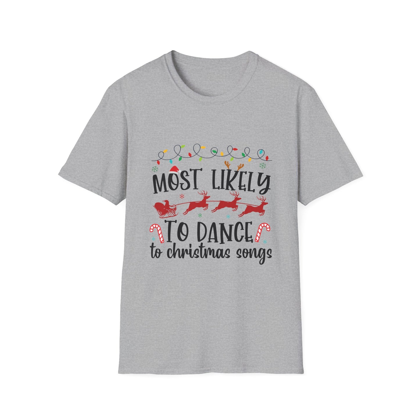Most Likely to to Dance to Christmas Songs Unisex Holiday T-Shirt