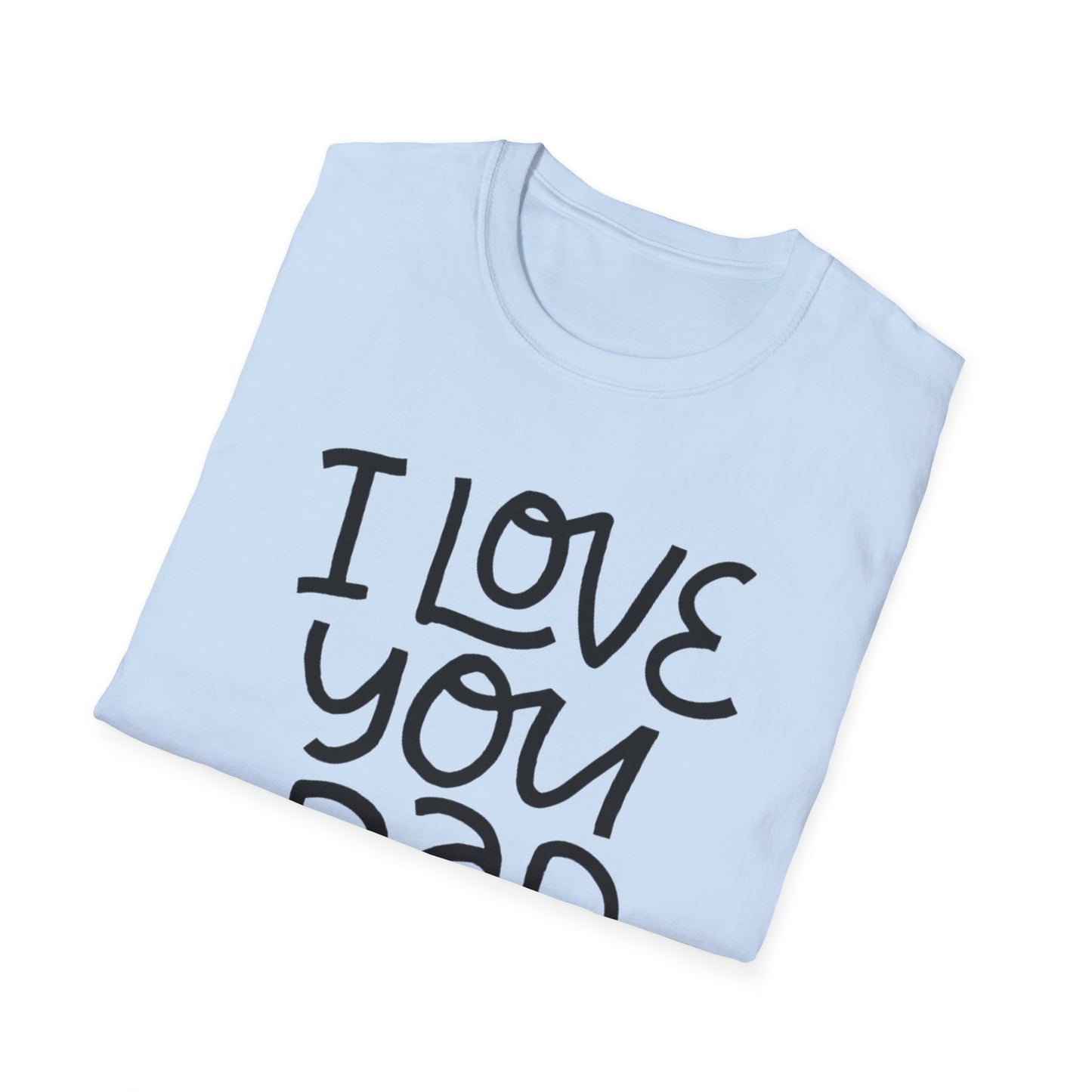 I Love You Dad T-Shirt — Heart Father’s Day Gift