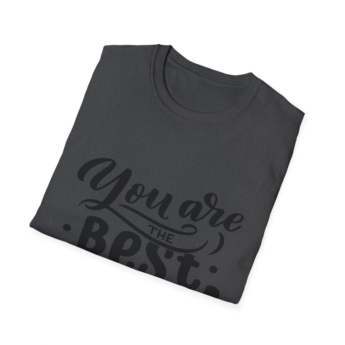 You Are The Best Dad T-Shirt — Father’s Day Gift Tee