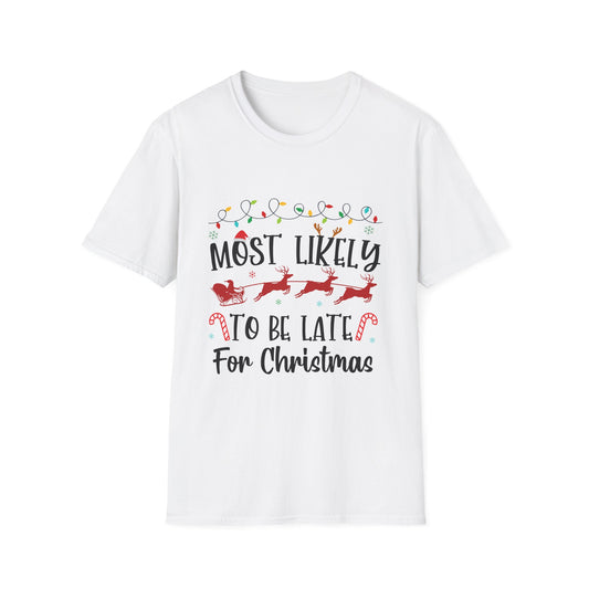 Most Likely to Be Late For Christmas Unisex Holiday T-Shirt
