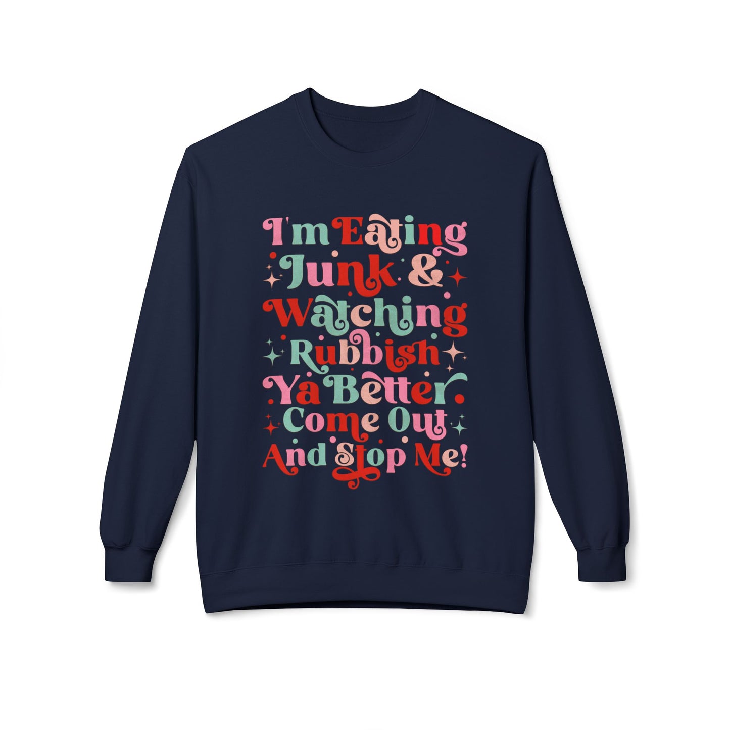 "I'm Eating Junk & Watching Rubbish" Cozy Fleece Sweatshirt: