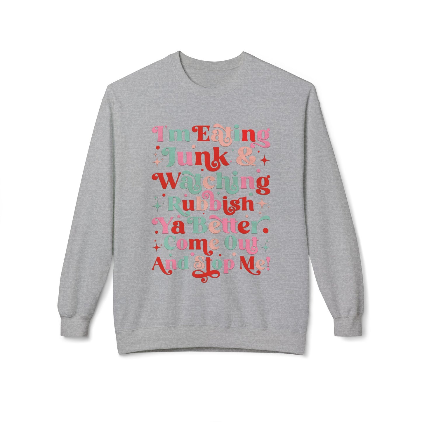 "I'm Eating Junk & Watching Rubbish" Cozy Fleece Sweatshirt: