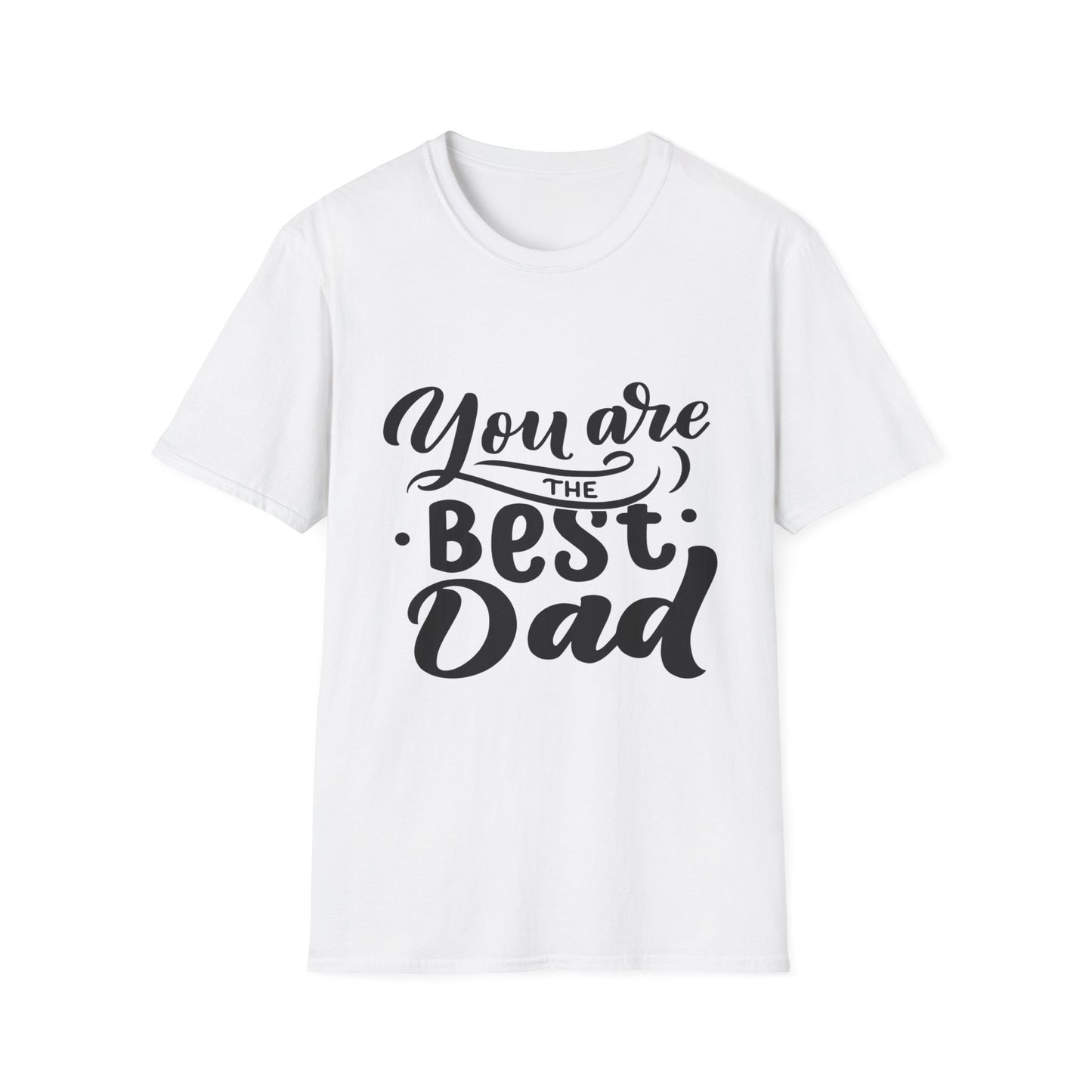 You Are The Best Dad T-Shirt — Father’s Day Gift Tee