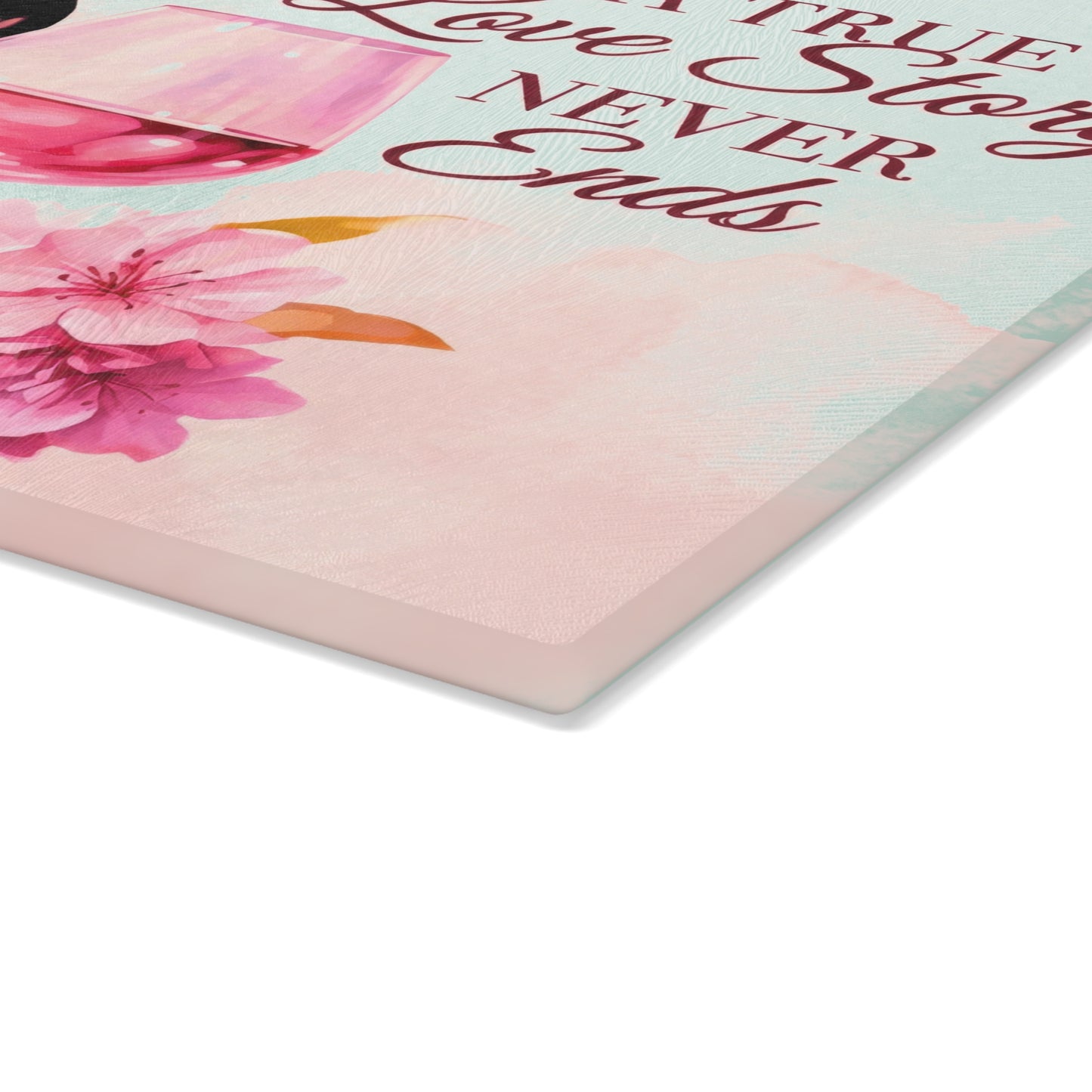 A True Love Story Never Ends Glass Cutting Board - Wine & Floral Kitchen Decor