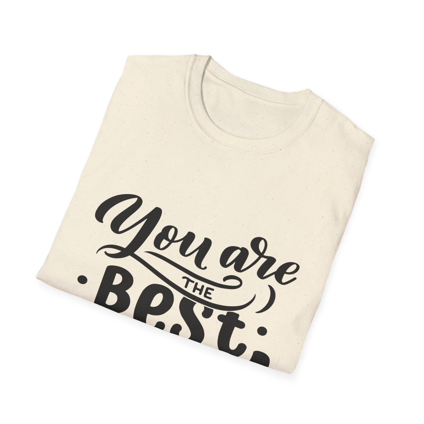 You Are The Best Dad T-Shirt — Father’s Day Gift Tee