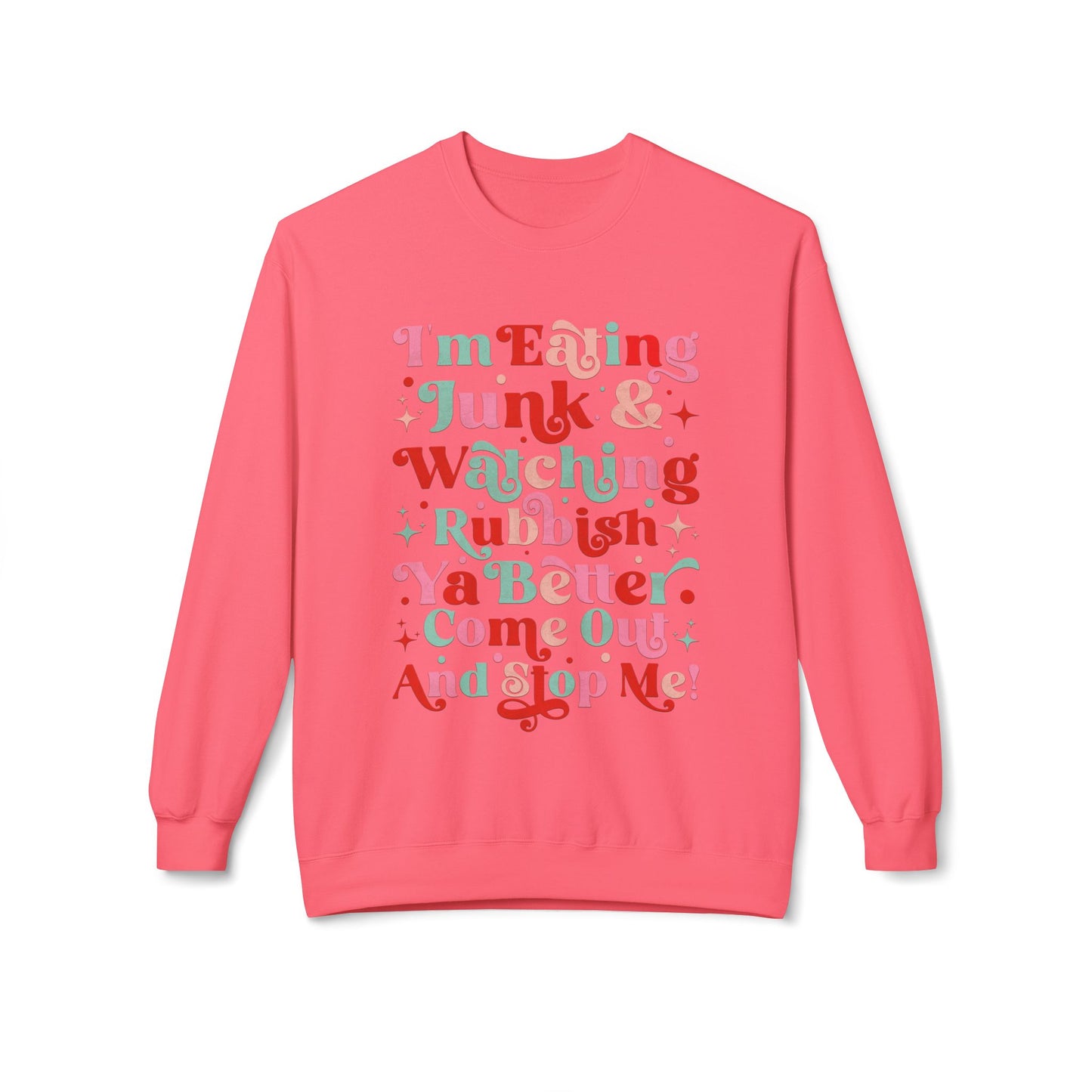 "I'm Eating Junk & Watching Rubbish" Cozy Fleece Sweatshirt: