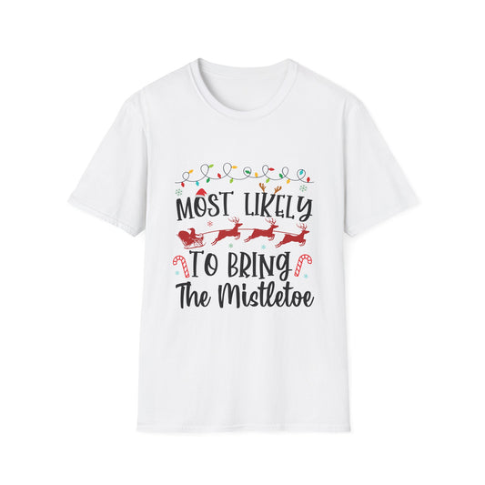 Most Likely to Bring the Mistletoe Unisex Holiday T-Shirt