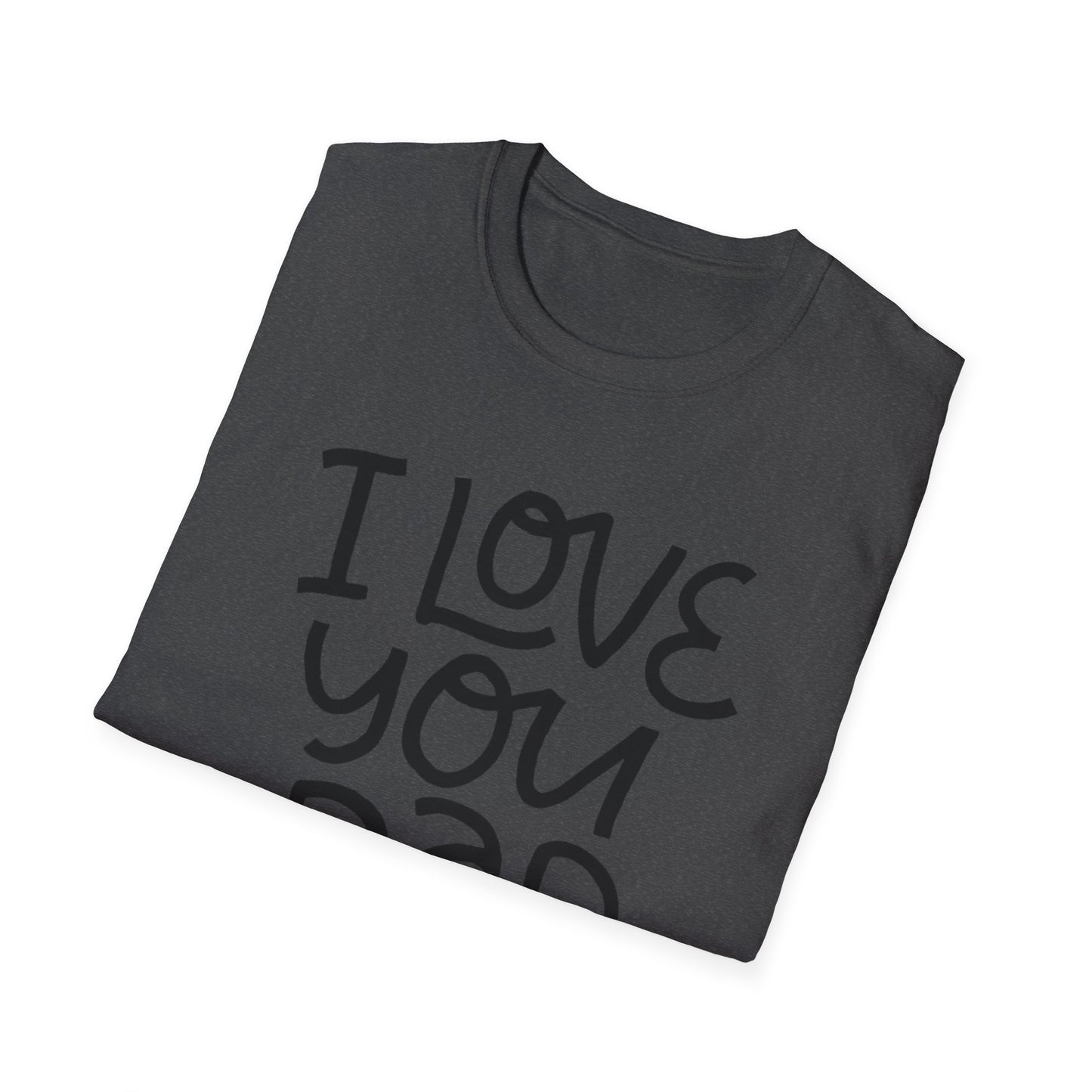 I Love You Dad T-Shirt — Heart Father’s Day Gift