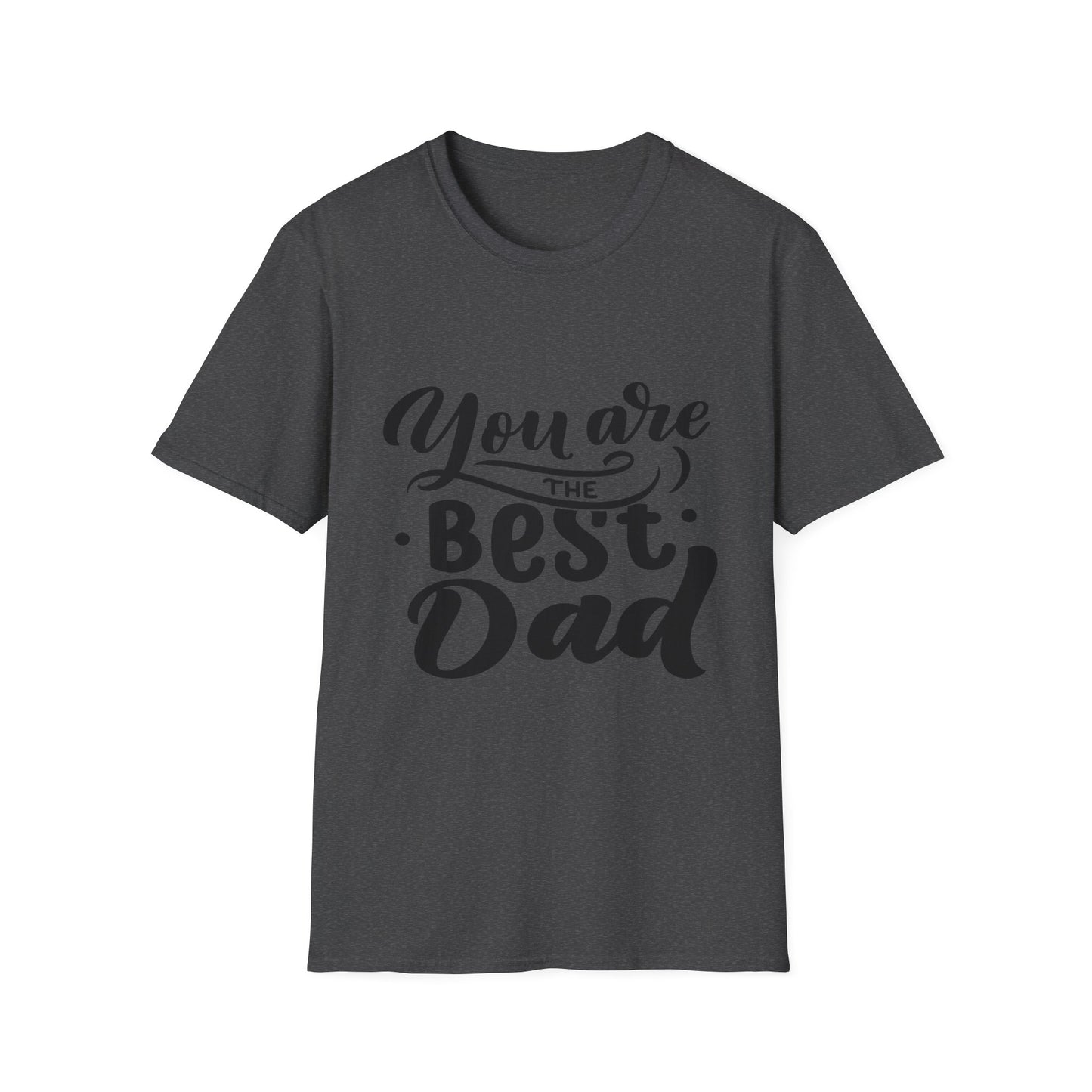 You Are The Best Dad T-Shirt — Father’s Day Gift Tee