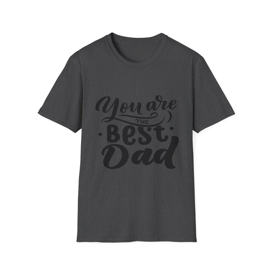You Are The Best Dad T-Shirt — Father’s Day Gift Tee