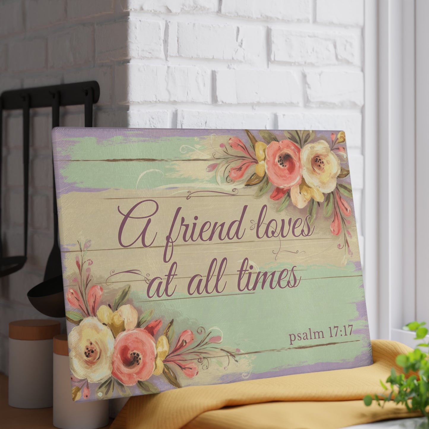 A Friend Loves at All Times Glass Cutting Board - Scripture Kitchen Decor (Psalm 17:17)