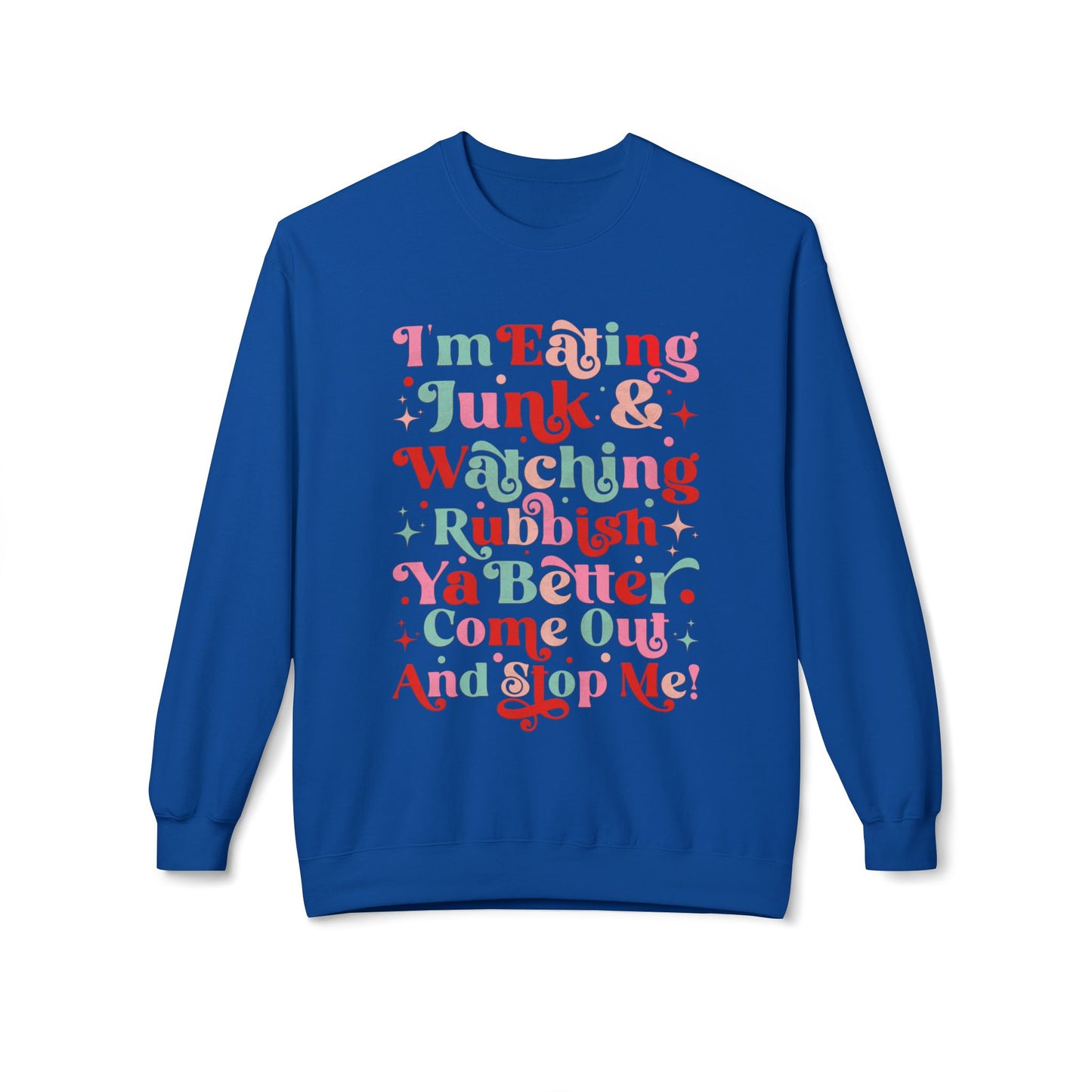 "I'm Eating Junk & Watching Rubbish" Cozy Fleece Sweatshirt: