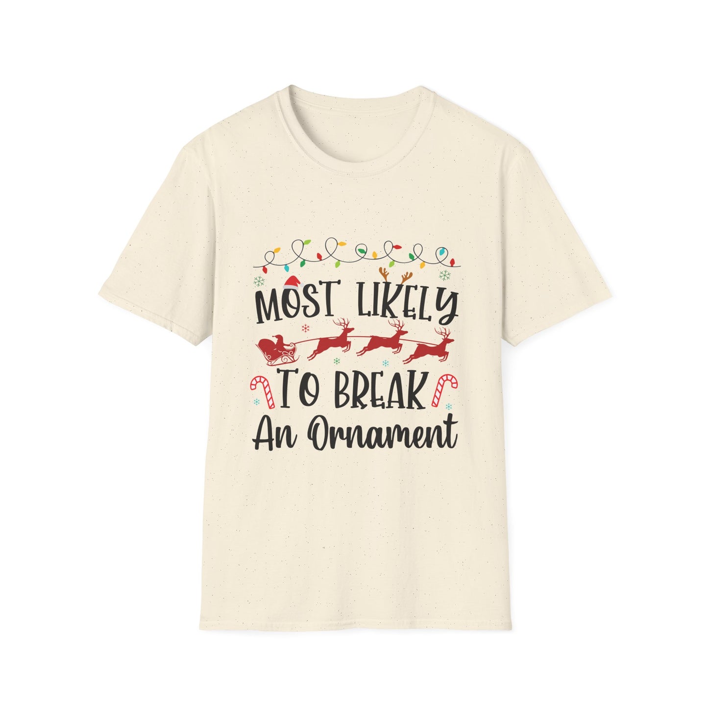 Most Likely to Break An Ornament Unisex Holiday T-Shirt