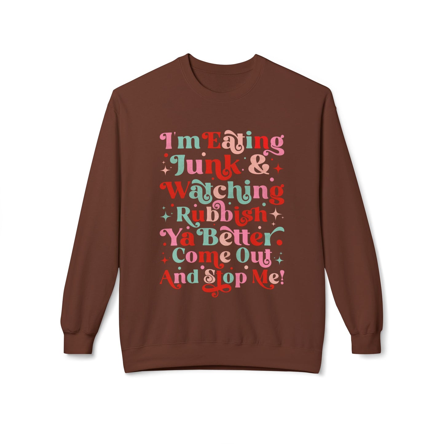 "I'm Eating Junk & Watching Rubbish" Cozy Fleece Sweatshirt: