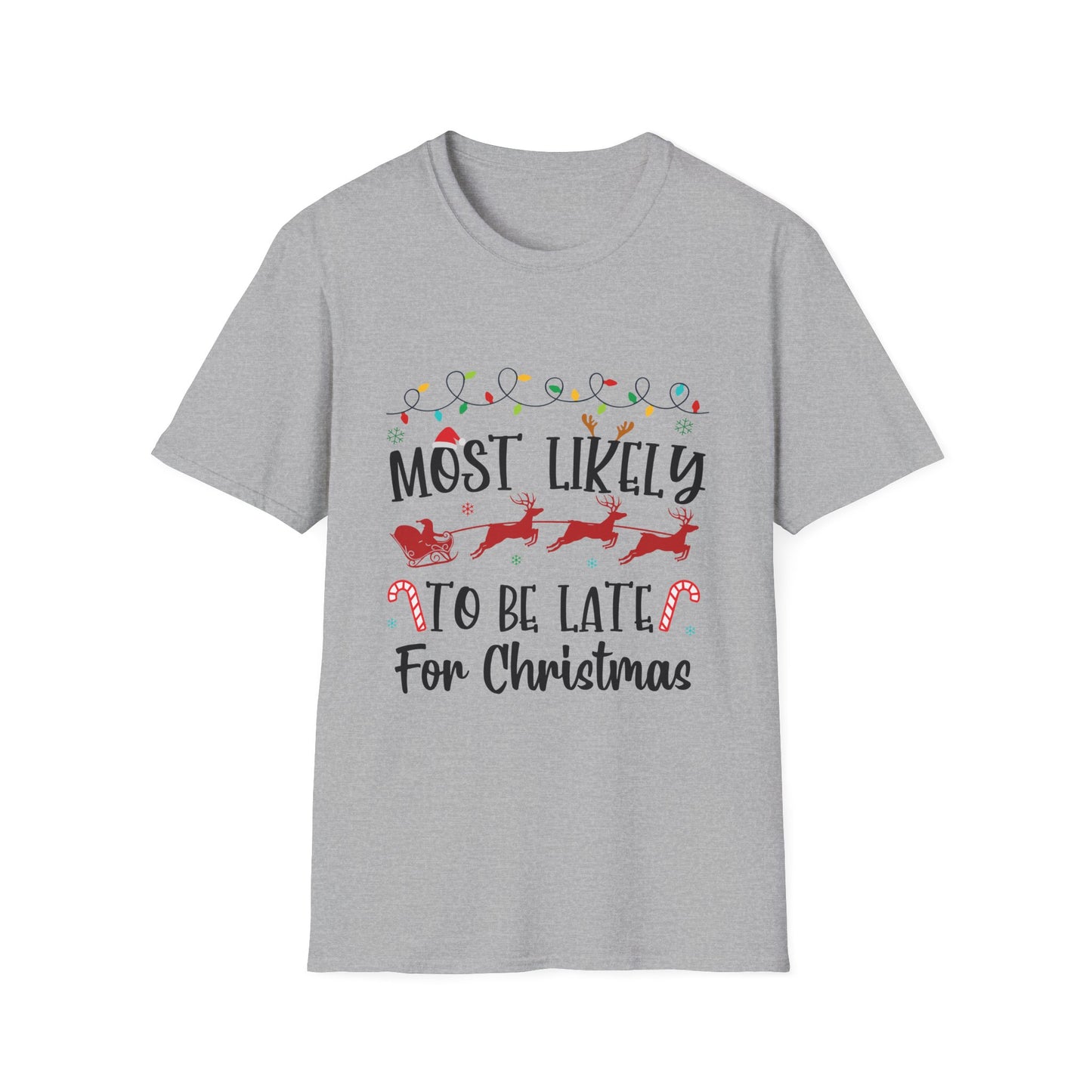 Most Likely to Be Late For Christmas Unisex Holiday T-Shirt