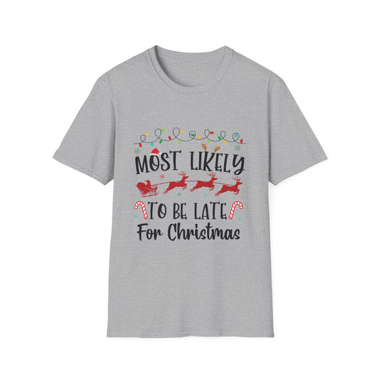 Most Likely to Be Late For Christmas Unisex Holiday T-Shirt