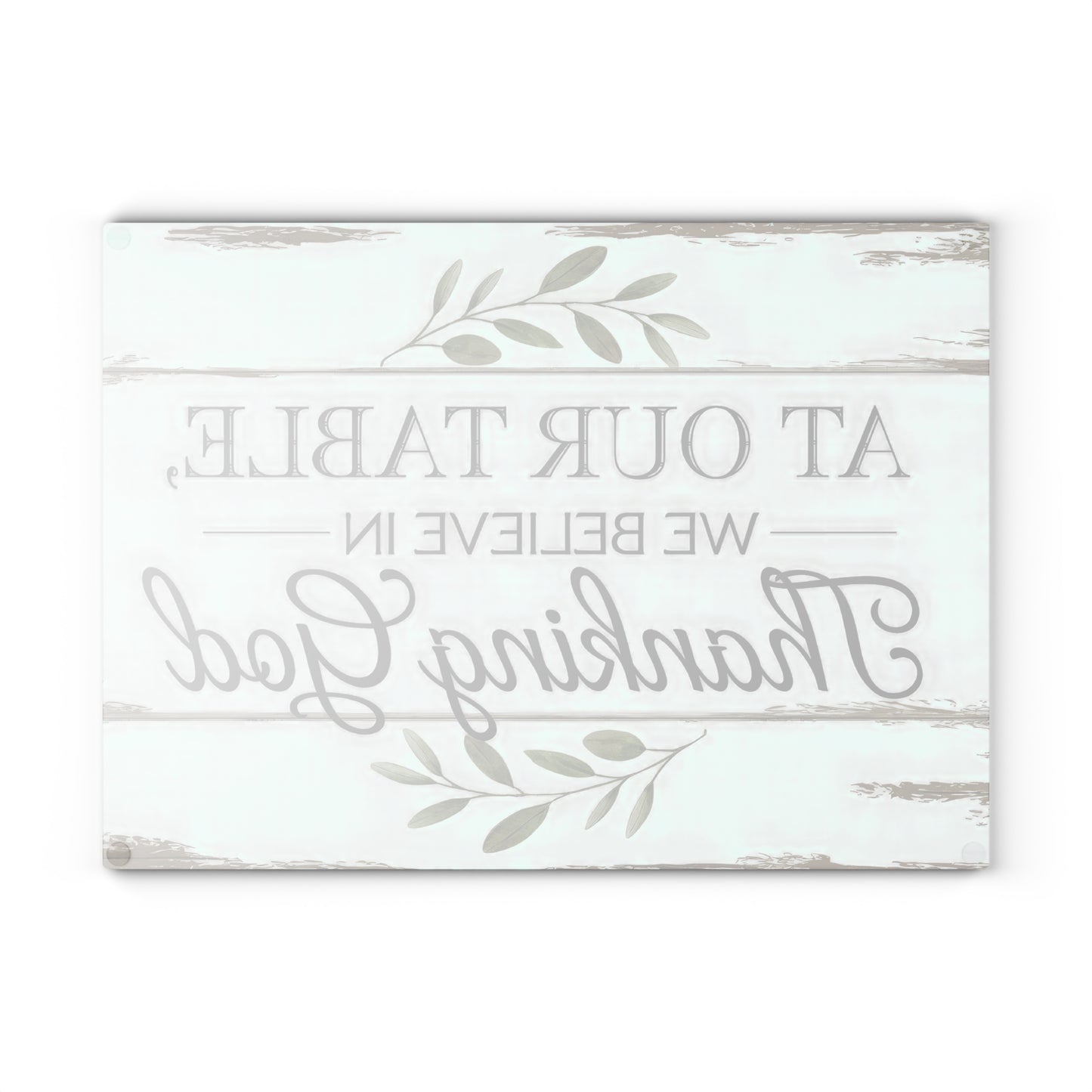 "At Our Table We Believe in Thanking God" Rustic Farmhouse Kitchen Decor - Glass Cutting Board