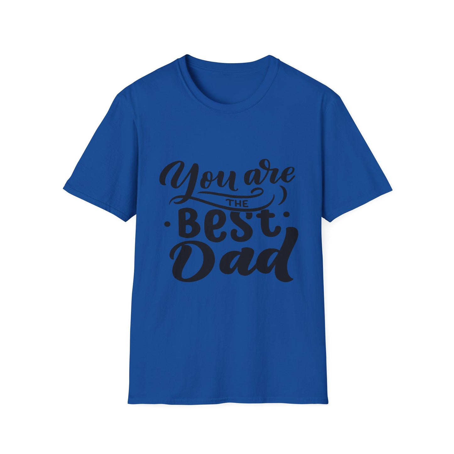 You Are The Best Dad T-Shirt — Father’s Day Gift Tee