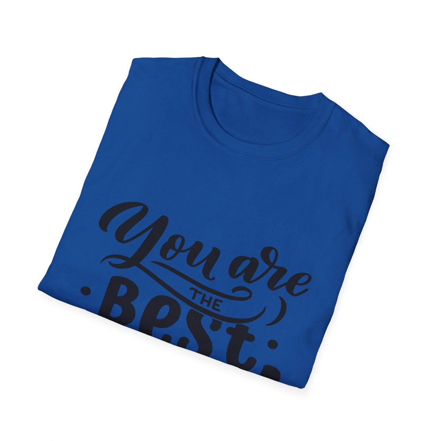 You Are The Best Dad T-Shirt — Father’s Day Gift Tee