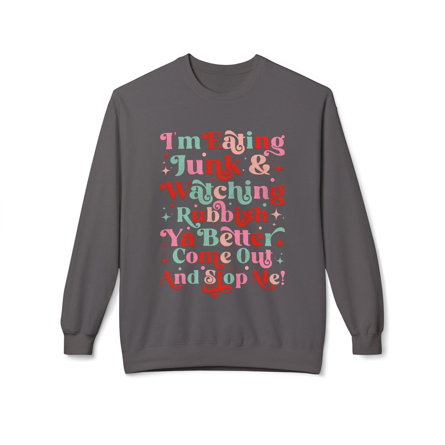 "I'm Eating Junk & Watching Rubbish" Cozy Fleece Sweatshirt: