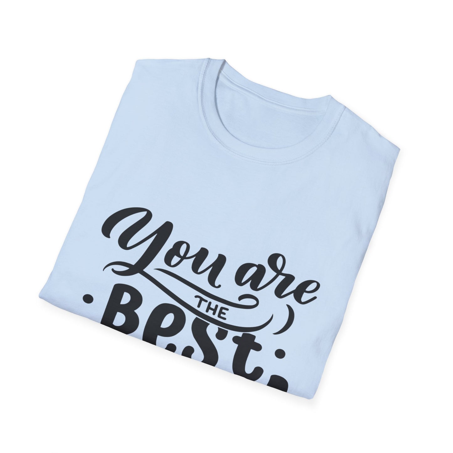 You Are The Best Dad T-Shirt — Father’s Day Gift Tee