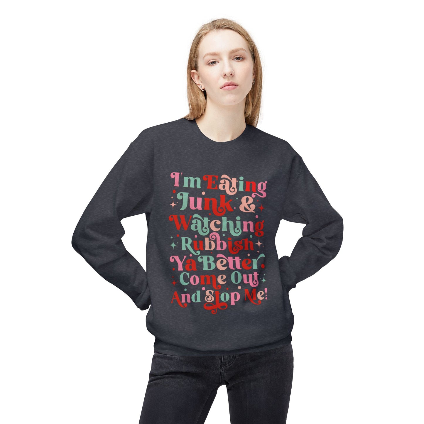 "I'm Eating Junk & Watching Rubbish" Cozy Fleece Sweatshirt: